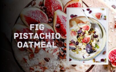 Fig Pistachio Oatmeal – A Quick Oat Recipe for Breakfast